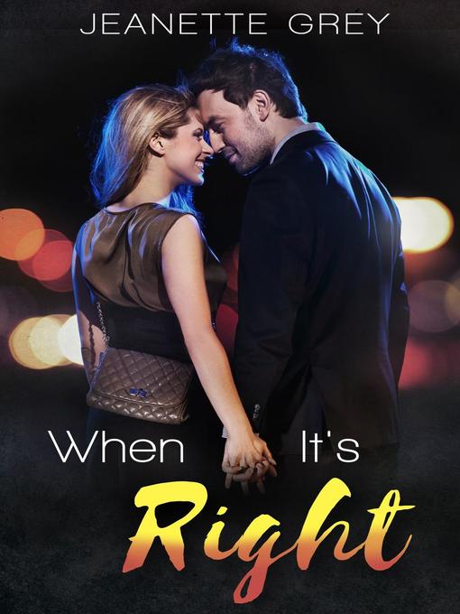 Title details for When It's Right by Jeanette Grey - Available